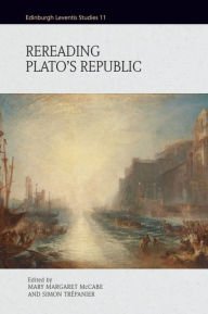 Title: Rereading Plato's Republic, Author: Mary Margaret McCabe
