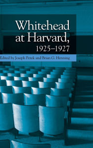 Title: Whitehead at Harvard, 1925-1927, Author: Joseph Petek