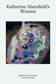 Title: Katherine Mansfield's Women, Author: Aimée Gasston