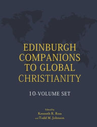 Title: Edinburgh Companions to Global Christianity - 10-Volume Set, Author: Kenneth R. Ross