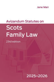 Title: Avizandum Statutes on Scots Family Law: 2025-2026, 23rd edition, Author: Jane Mair
