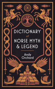 Title: Dictionary of Norse Myth & Legend, Author: Andrew Orchard