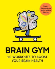 Title: Brain Gym: 40 workouts to boost your brain health, Author: Sabina Brennan