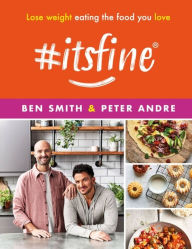 Title: #ItsFine: Lose weight eating the food you love, Author: Ben Smith