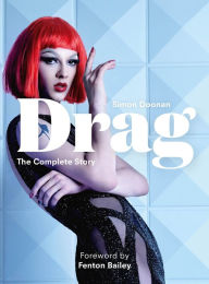 Title: Drag: The Complete Story (with new foreword by Fenton Bailey), Author: Simon Doonan