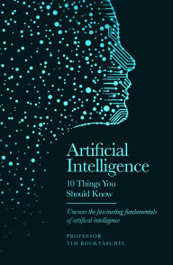 Title: Artificial Intelligence: 10 Things You Should Know, Author: Tim Rocktäschel