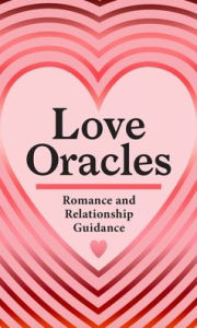 Title: Love Oracles (Mini Deck): Sex and Romance Inspiration from the Good, the Bad, and the Beautiful, Author: Anna Higgie