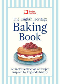 Title: The English Heritage Baking Book: A timeless collection of classic recipes inspired by England's history, Author: English Heritage