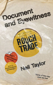Title: Document and Eyewitness: An Intimate History of Rough Trade, Author: Neil Taylor