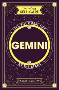 Title: Astrology Self-Care: Gemini: Live your best life by the stars, Author: Sarah Bartlett