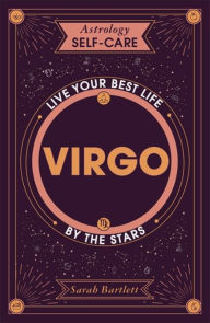 Title: Astrology Self-Care: Virgo: Live your best life by the stars, Author: Sarah Bartlett