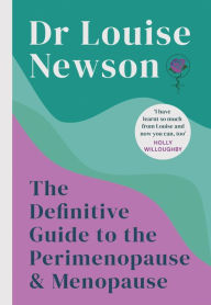 Title: The Definitive Guide to the Perimenopause and Menopause, Author: Louise Newson