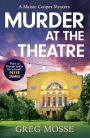 Murder at the Theatre: A British cozy crime mystery novel you won't be able to put down!