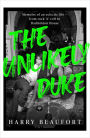 The Unlikely Duke: Memoirs of an eclectic life - from rock 'n' roll to Badminton House