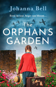 Title: The Orphan's Garden: Emotional and inspiring World War 2 fiction, Author: Johanna Bell