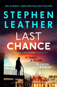 Title: Last Chance: The stunning new thriller from the legendary SUNDAY TIMES bestselling author, Author: Stephen Leather