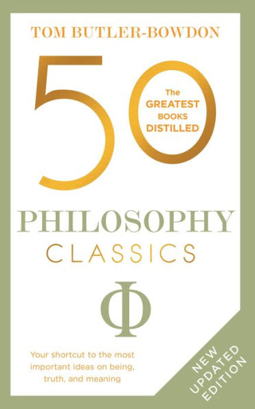 50 Philosophy Classics: Revised Edition, Thinking, Being, Acting Seeing - Profound Insights and Powerful Thinking from Fifty Key Books