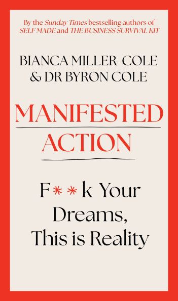 Manifested Action: F*ck Your Dreams, This is Reality!
