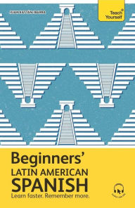 Title: Beginners' Latin American Spanish: The essential first step to learn basic Latin American Spanish, Author: Juan Kattan-Ibarra