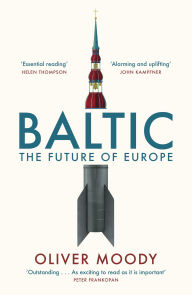 Title: Baltic: The Future of Europe, Author: Oliver Moody