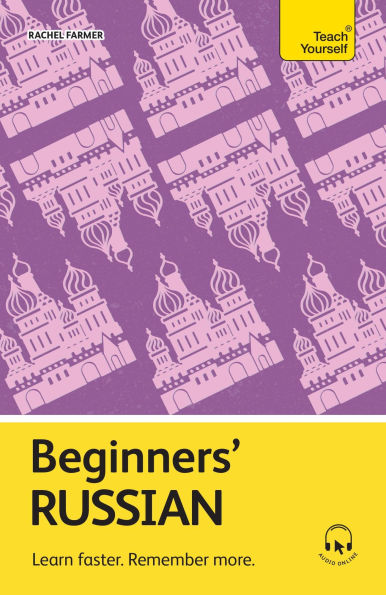 Beginners' Russian: Learn faster. Remember more.