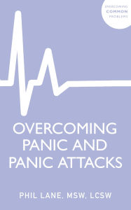 Title: Overcoming Panic and Panic Attacks: Adaptive Skills to Release Panic's Grip on Your Life, Author: Phil Lane