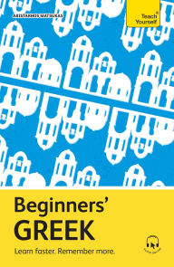 Title: Beginners' Greek: Learn faster. Remember more., Author: Aristarhos Matsukas