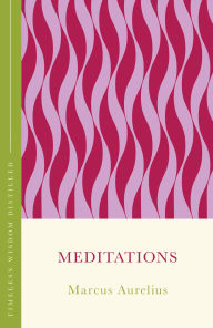 Title: Meditations (The Concise Classic): Timeless Wisdom Distilled, Author: Marcus Aurelius