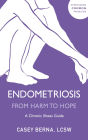 Endometriosis From Harm to Hope: A Chronic Illness Guide