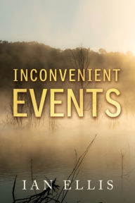 Title: Inconvenient Events, Author: Ian Ellis