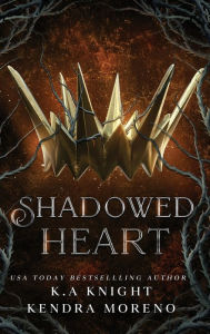 Title: Shadowed Heart, Author: K a Knight