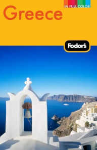 Fodor's Greece, 9th Edition With Great Cruises and the Best Island Getaways