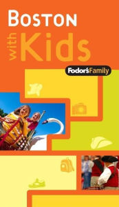 Fodor's Family Boston with Kids, 1st Edition