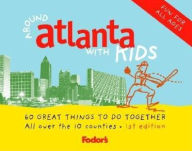 Fodor's Around Atlanta with Kids 68 Great Things to Do Together (Fodor's Around the city with Kids Series)