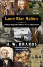 Lone Star Nation: The Epic Story of the Battle for Texas Independence