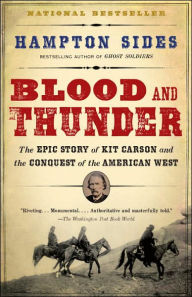 Title: Blood and Thunder: The Epic Story of Kit Carson and the Conquest of the American West, Author: Hampton Sides