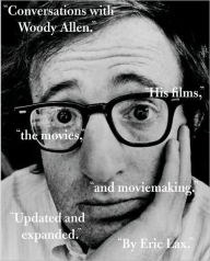Title: Conversations with Woody Allen: His Films, the Movies, and Moviemaking, Author: Eric Lax