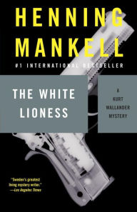 Title: The White Lioness (Kurt Wallander Series #3), Author: Henning Mankell