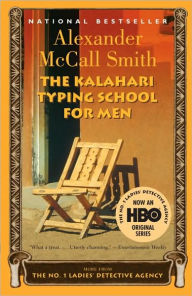 Title: The Kalahari Typing School for Men (No. 1 Ladies' Detective Agency Series #4), Author: Alexander McCall Smith