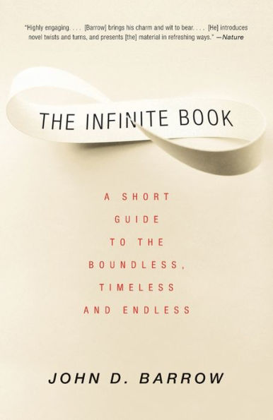 The Infinite Book: A Short Guide to the Boundless, Timeless and Endless