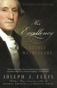 Title: His Excellency: George Washington, Author: Joseph J. Ellis