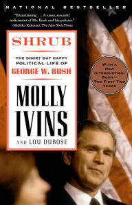 Title: Shrub: The Short but Happy Political Life of George W. Bush, Author: Molly Ivins