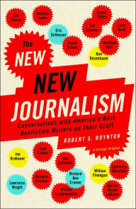 Title: The New New Journalism: Conversations with America's Best Nonfiction Writers on Their Craft, Author: Robert Boynton
