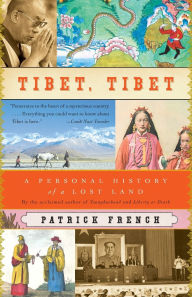 Title: Tibet, Tibet: A Personal History of a Lost Land, Author: Patrick French