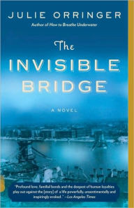 Title: The Invisible Bridge, Author: Julie Orringer