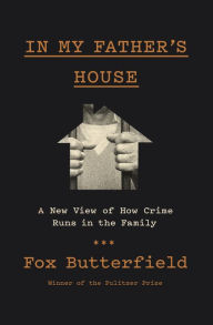 Ebook free downloads pdf In My Father's House: A New View of How Crime Runs in the Family by Fox Butterfield PDB CHM 9781400034246 English version