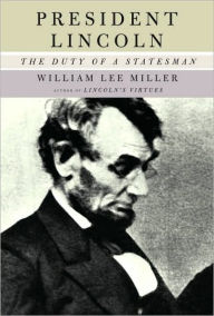 President Lincoln: The Duty of a Statesman