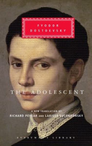 Title: The Adolescent: Translated and Introduced by Richard Pevear and Larissa Volokhonsky, Author: Fyodor Dostoevsky