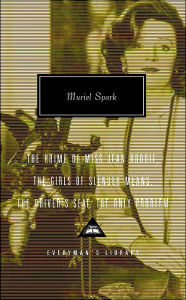 Muriel Spark(Everymany's Library Series): The Prime of Miss Jean Brodie, The Girls of Slender Means, The Driver's Seat, The Only Problem