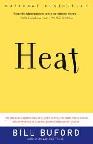 Title: Heat: An Amateur Cook in a Professional Kitchen, Author: Bill Buford